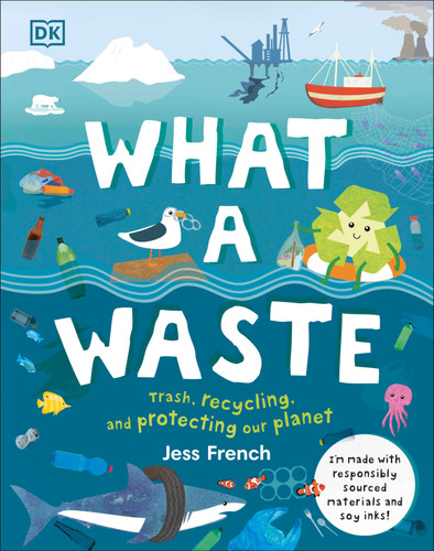 What a Waste: Trash, Recycling, and Protecting our Planet (Protect the Planet) book cover by Jess French