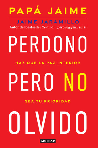 Perdono pero no olvido / Learn to Forgive without Forgetting What Happened book cover by Jaime Jaramillo
