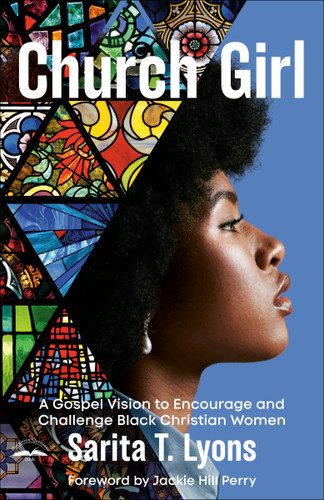 Church Girl: A Gospel Vision to Encourage and Challenge Black Christian Women book cover by Sarita T. Lyons