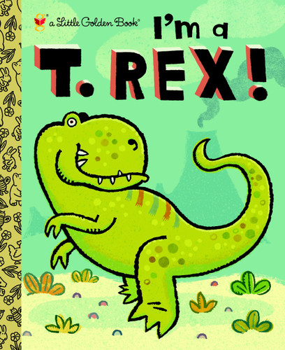 I'm a T. Rex! (Little Golden Book) book cover by Dennis R. Shealy