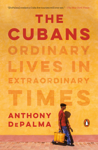 The Cubans: Ordinary Lives in Extraordinary Times book cover by Anthony DePalma