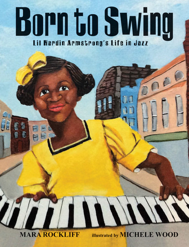 Born to Swing: Lil Hardin Armstrong's Life in Jazz book cover by Mara Rockliff