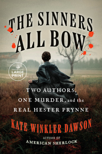 The Sinners All Bow: Two Authors, One Murder, and the Real Hester Prynne book cover by Kate Winkler Dawson