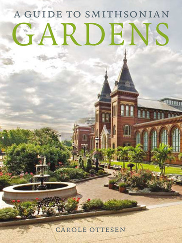 A Guide to Smithsonian Gardens book cover by Carole Ottesen