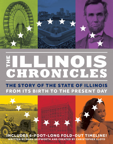 The Illinois Chronicles: Unfold the History of Illinois--From the Birth of the State 200 Years Ago to the Present Day! Cover
