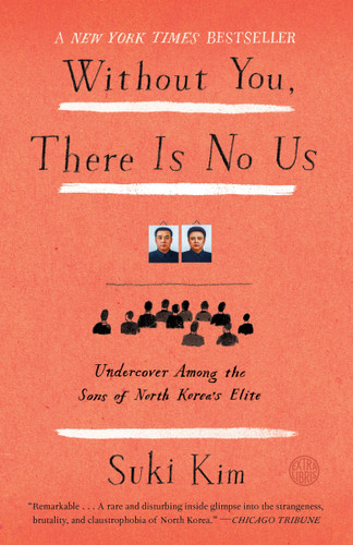 Without You, There Is No Us: Undercover Among the Sons of North Korea's Elite book cover by Suki Kim