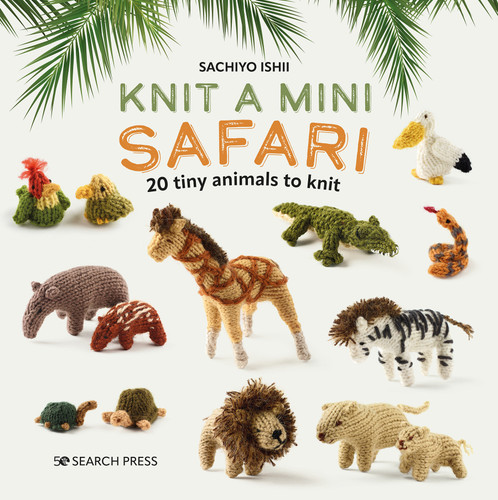 Knit a Mini Safari: 20 tiny animals to knit (Knit a Mini) book cover by Sachiyo Ishii