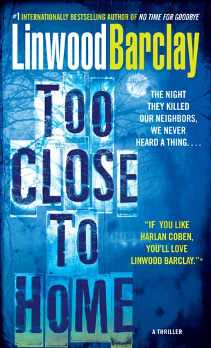 Too Close to Home: A Thriller book cover by Linwood Barclay