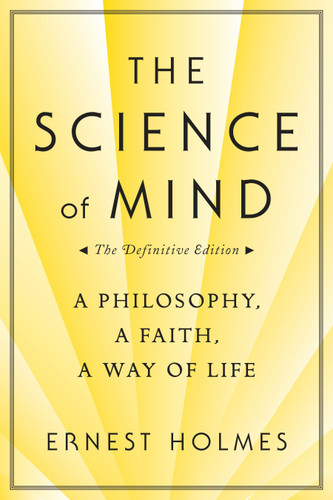 The Science of Mind: A Philosophy, a Faith, a Way of Life, the Definitive Edition book cover by Ernest Holmes