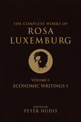 The Complete Works of Rosa Luxemburg, Volume I: Economic Writings 1 book cover by Rosa Luxemburg