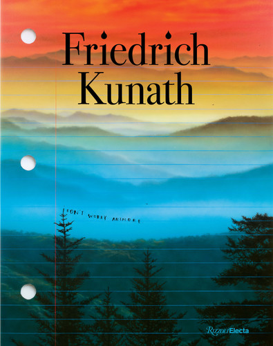Friedrich Kunath: I Don't Worry Anymore book cover by Friedrich Kunath, James Elkins, James Frey, Ariana Reines