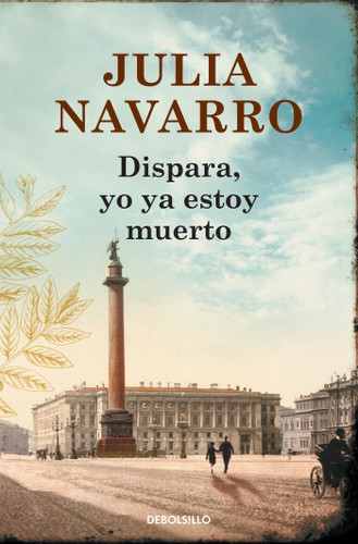 Dispara, yo ya estoy muerto / Shoot, I'm Already Dead book cover by Julia Navarro