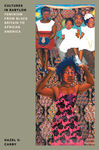 Cultures in Babylon: Feminism from Black Britain to African America (Feminist Classics) book cover by Hazel V. Carby