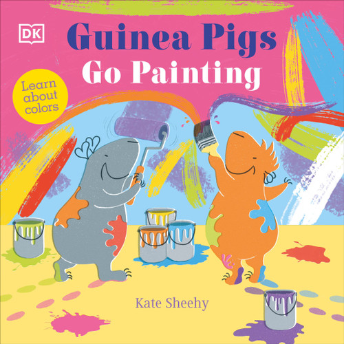 Guinea Pigs Go Painting: Learn Your Colors (The Guinea Pigs) book cover by Kate Sheehy
