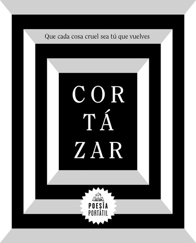 Cortázar. Que cada cosa cruel sea tú que vuelves / May You Return to My Life with Every  Misfortune (POESÍA PORTÁTIL / Flash Poetry) book cover by Julio Cortázar