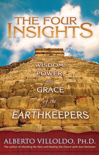 The Four Insights: Wisdom, Power, and Grace of the Earthkeepers book cover by Dr. Alberto Villoldo