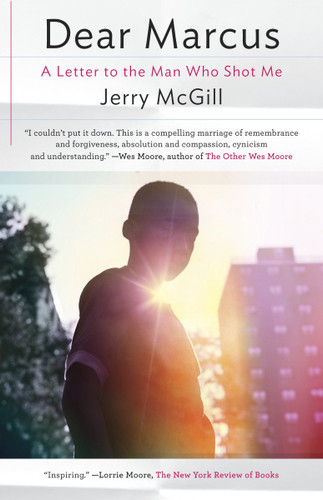 Dear Marcus: A Letter to the Man Who Shot Me book cover by Jerry McGill