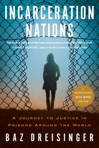 Incarceration Nations: A Journey to Justice in Prisons Around the World book cover by Baz Dreisinger