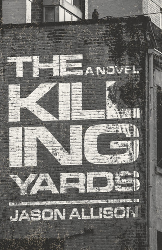 The Killing Yards: A Novel book cover by Jason Allison