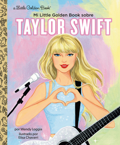 Mi Little Golden Book sobre Taylor Swift (My Little Golden Book About Taylor Swift Spanish Edition) (Little Golden Book Biographies) book cover by Wendy Loggia