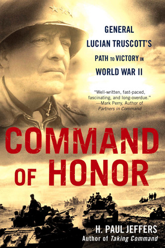 Command of Honor: General Lucian Truscott's Path to Victory in World War II book cover by H. Paul Jeffers