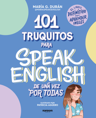 101 truquitos para speak English de una vez por todas: El libro definitivo para aprender inglés / 101 Little Tricks for Speaking English Once and for All book cover by María G. Durán