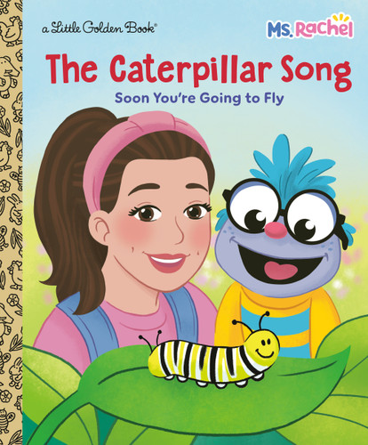 The Caterpillar Song: Soon You're Going to Fly (Ms. Rachel) (Little Golden Book) book cover by Mr. Aron