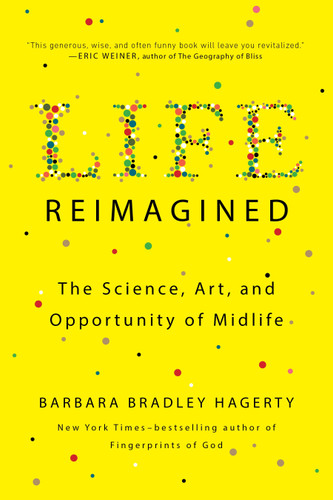 Life Reimagined: The Science, Art, and Opportunity of Midlife book cover by Barbara Bradley Hagerty
