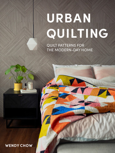 Urban Quilting: Quilt Patterns for the Modern-Day Home book cover by Wendy Chow