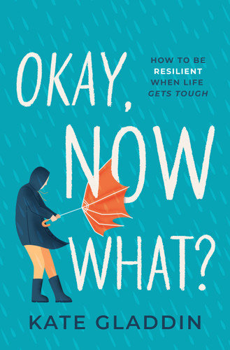 Okay, Now What?: How to Be Resilient When Life Gets Tough book cover by Kate Gladdin