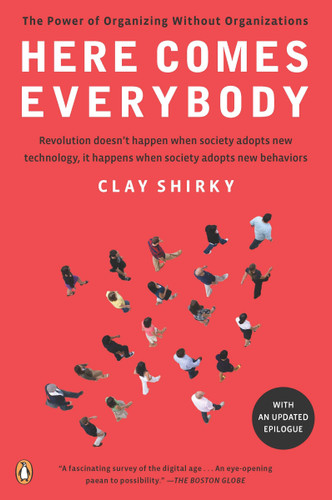 Here Comes Everybody: The Power of Organizing Without Organizations book cover by Clay Shirky