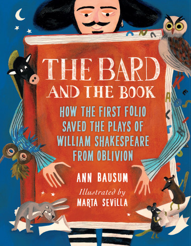 The Bard and the Book: How the First Folio Saved the Plays of William Shakespeare from Oblivion book cover by Ann Bausum