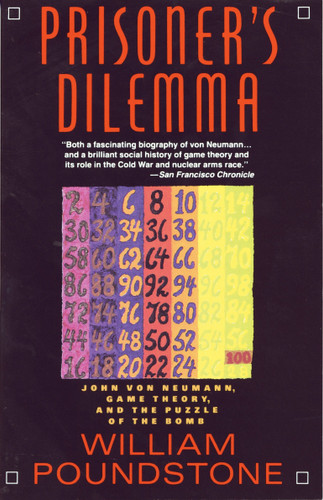 Prisoner's Dilemma: John von Neumann, Game Theory, and the Puzzle of the Bomb book cover by William Poundstone