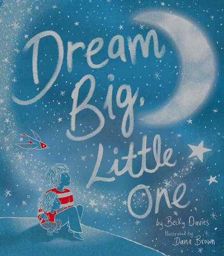Dream Big, Little One book cover by Becky Davies