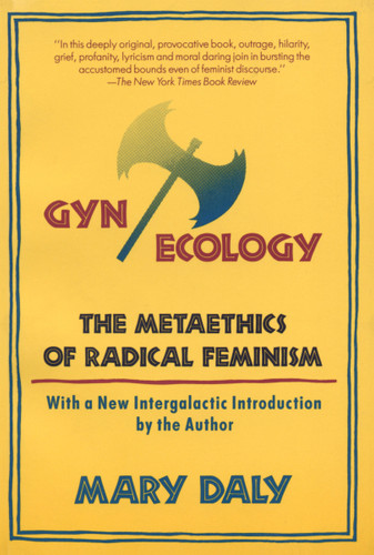 Gyn/Ecology: The Metaethics of Radical Feminism book cover by Mary Daly