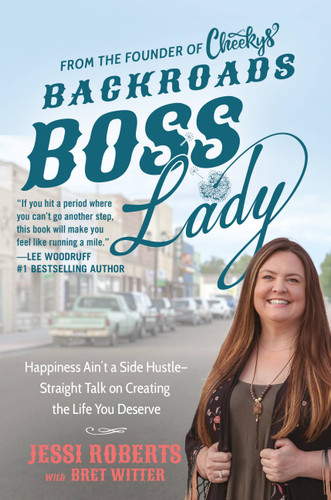 Backroads Boss Lady: Happiness Ain't a Side Hustle--Straight Talk on Creating the Life You Deserve book cover by Jessi Roberts