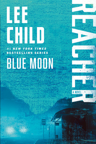 Blue Moon: A Reacher Novel (Jack Reacher) book cover by Lee Child