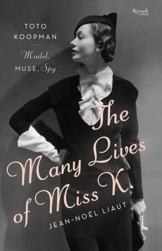 The Many Lives of Miss K: Toto Koopman - Model, Muse, Spy book cover by Jean-Noel Liaut
