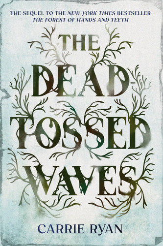 The Dead-Tossed Waves (Forest of Hands and Teeth Trilogy) book cover by Carrie Ryan