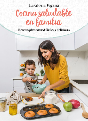 La Gloria vegana. Cocina saludable en familia / Healthy Cooking with Your Family @lagloriavegana book cover by Gloria Carrion