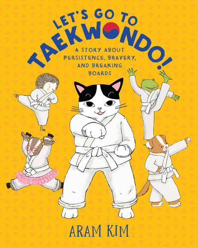 Let's Go to Taekwondo!: A Story About Persistence, Bravery, and Breaking Boards (Yoomi, Friends, and Family) book cover by Aram Kim