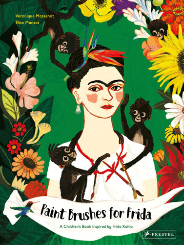 Paint Brushes for Frida: A Children's Book Inspired by Frida Kahlo (Children's Books Inspired by Famous Artworks) book cover by Véronique Massenot