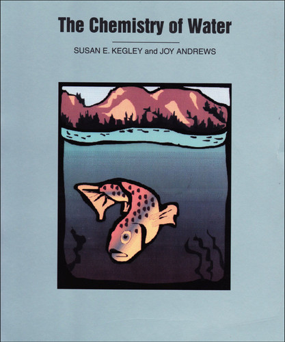 The Chemistry of Water book cover by Susan E. Kegley, Joy Andrews