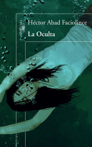 La Oculta / The Hideaway book cover by Hector Abad Faciolince