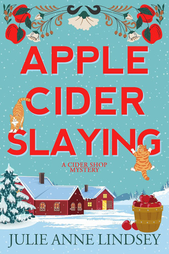 Apple Cider Slaying (A Cider Shop Mystery) book cover by Julie Anne Lindsey