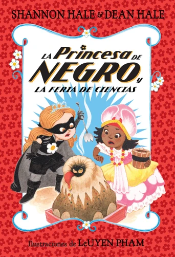 La Princesa de Negro y la feria de ciencias / The Princess in Black and the Science Fair Scare (La Princesa de Negro / The Princess in Black) book cover by Shannon Hale, Dean Hale