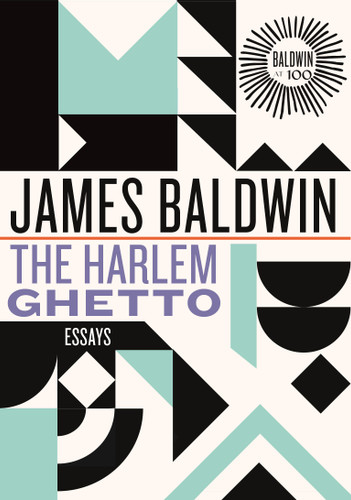 The Harlem Ghetto: Essays (James Baldwin Centennial) book cover by James Baldwin