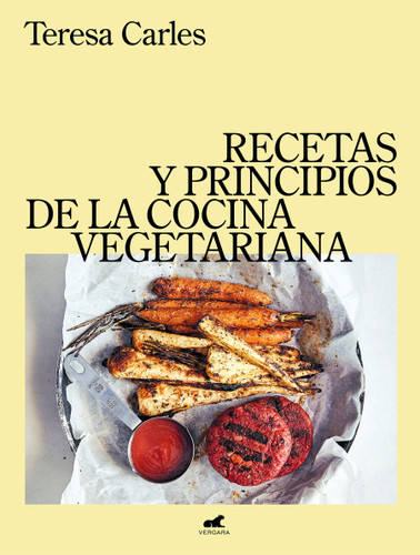 Recetas y principios de la comida vegetariana / Recipes and Principles of Vegetarian Cooking book cover by Teresa Carles