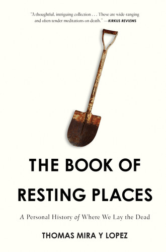 The Book of Resting Places: A Personal History of Where We Lay the Dead book cover by Thomas Mira Y Lopez