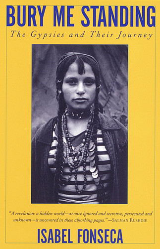 Bury Me Standing: The Gypsies and Their Journey (Vintage Departures) book cover by Isabel Fonseca